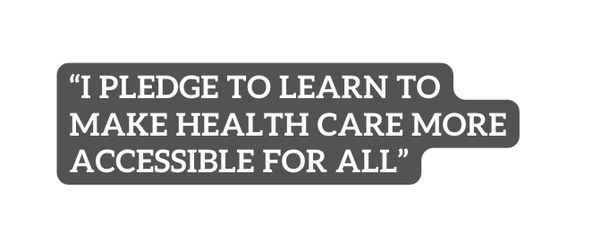 I Pledge to Learn to Make Health Care More Accessible for All